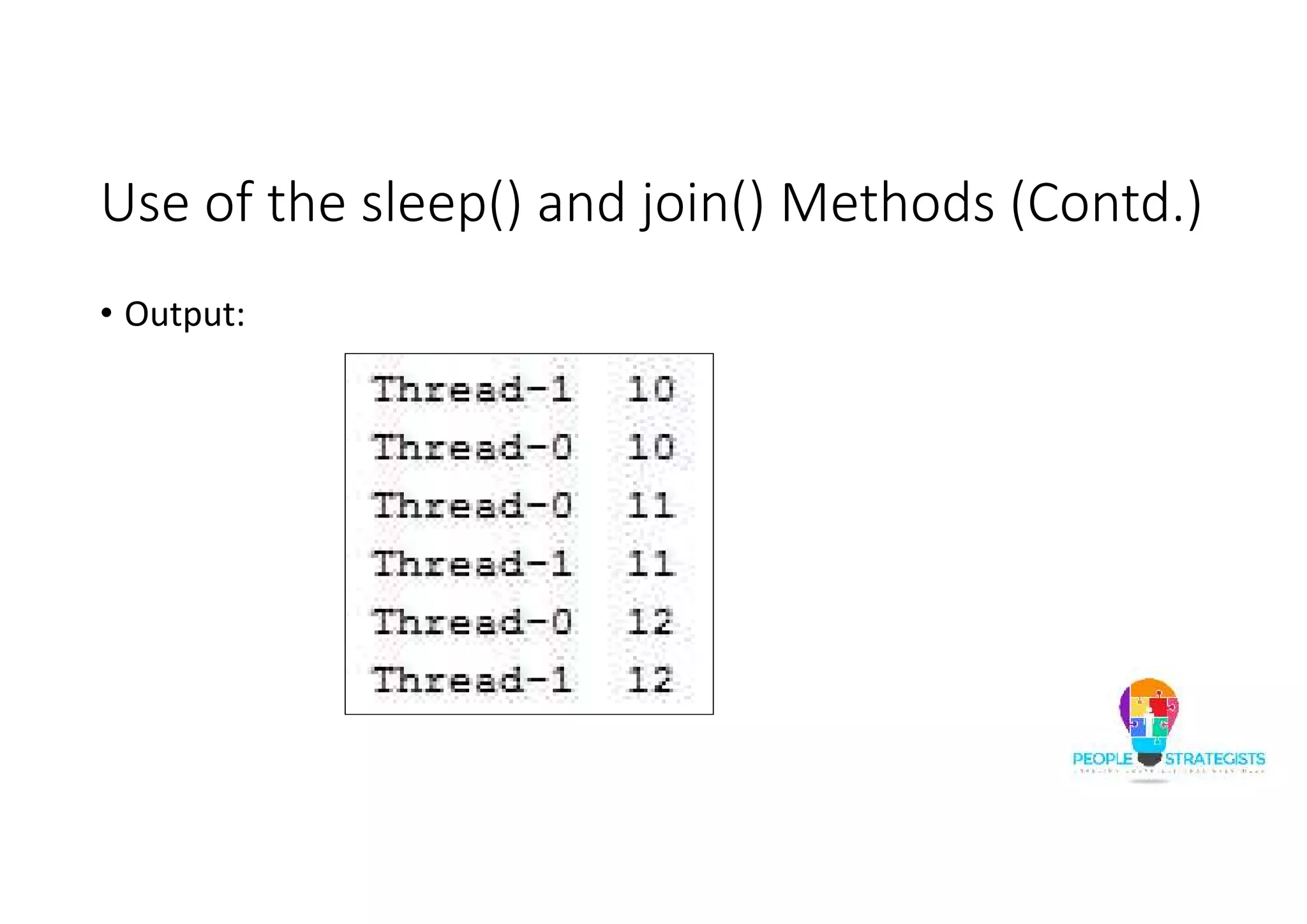 Use of the sleep() and join() Methods (Contd.) • Output: 