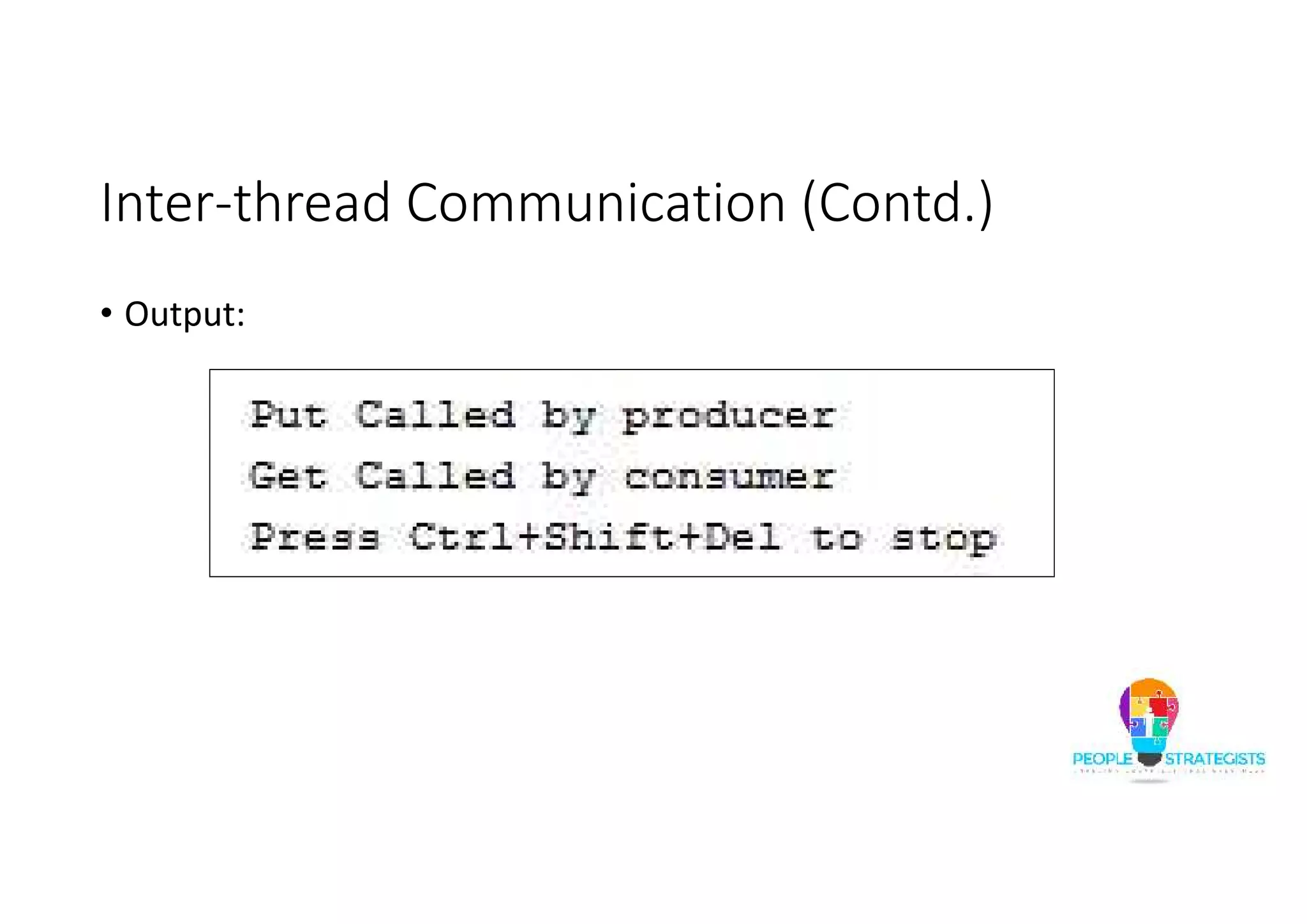 Inter-thread Communication (Contd.) • Output: 