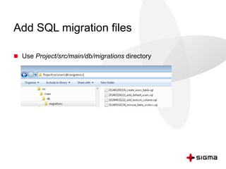 Add SQL migration files
 Use Project/src/main/db/migrations directory
 