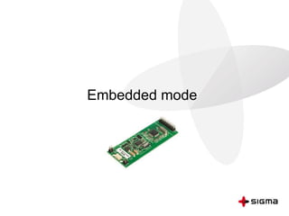 Embedded mode
 