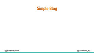 Simple Blog
@VladimirD_42@javadayistanbul
 