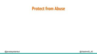 Protect from Abuse
@VladimirD_42@javadayistanbul
 