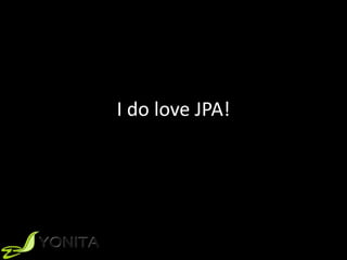 I do love JPA!
 