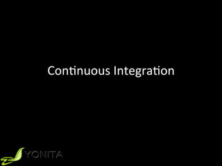 ConUnuous	IntegraUon	
 