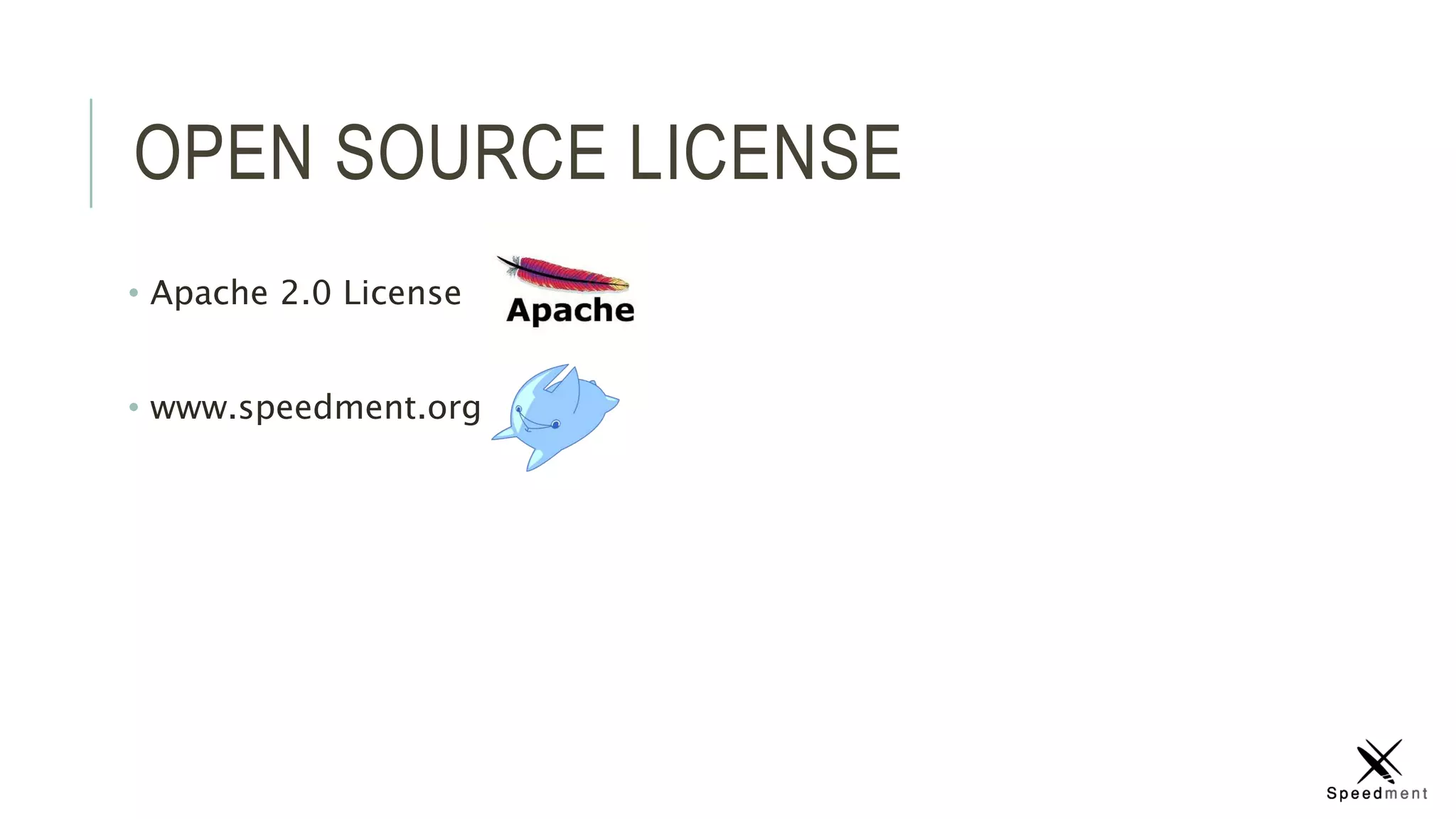 OPEN SOURCE LICENSE
• Apache 2.0 License
• www.speedment.org
 