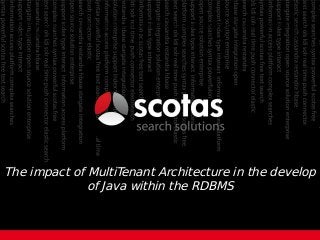 Experiences with Evangelizing Java Within
the Database
The impact of MultiTenant Architecture in the develop of Java within the
RDBMS
The impact of MultiTenant Architecture in the develop
of Java within the RDBMS
 