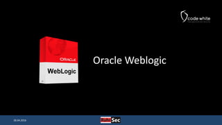 Oracle Weblogic
28.04.2016
 