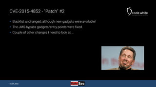 CVE-2015-4852 - "Patch" #2
 Blacklist unchanged, although new gadgets were available!
 The JMS bypass gadgets/entry poin...