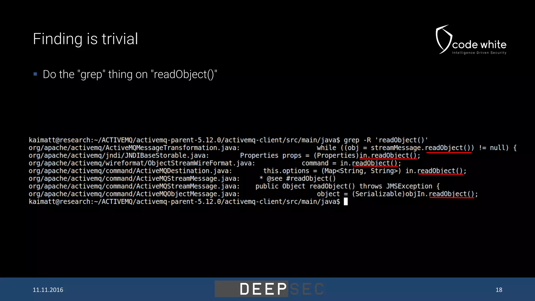 Finding is trivial  Do the "grep" thing on "readObject()" 11.11.2016 18 