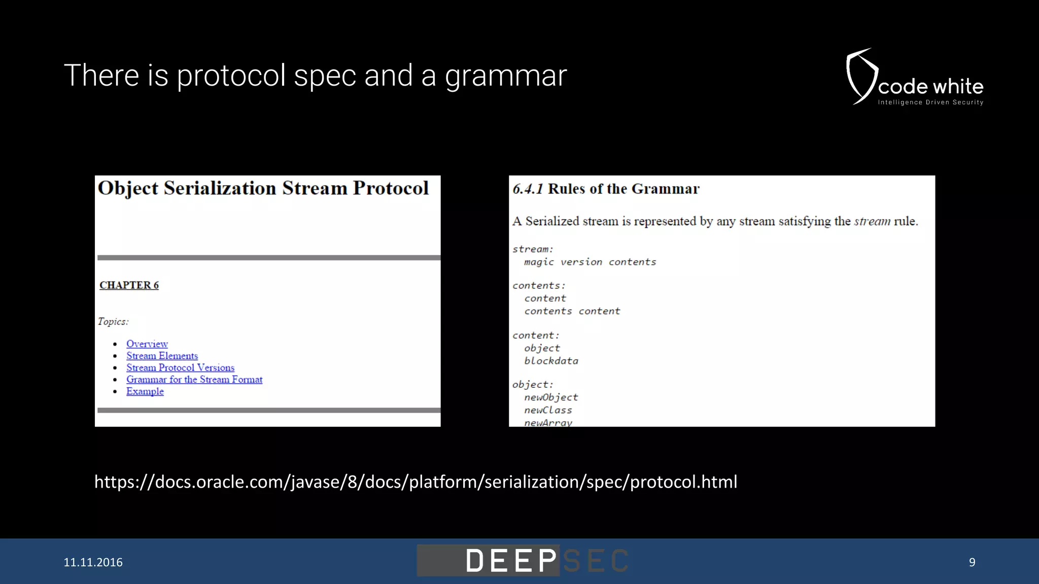 There is protocol spec and a grammar https://docs.oracle.com/javase/8/docs/platform/serialization/spec/protocol.html 11.11.2016 9 