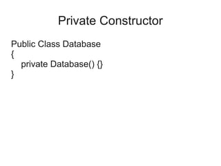 Private Constructor
Public Class Database
{
private Database() {}
}
 