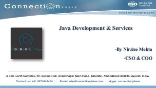 Java Development & Services
-By Niralee Mehta
-CSO & COO
 