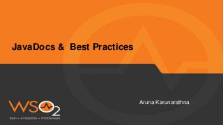 Aruna Karunarathna
JavaDocs & Best Practices
 