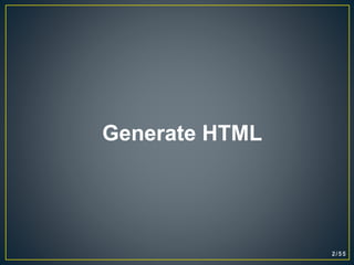 Generate HTML
 