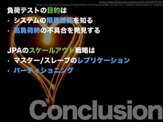 Conclusion
ؓɥƥȤĿĤ
? ƥ޽ܤ֪
? ؓɕrβߺϤkҊ
JPAΥ`륢ȑԤ
? ޥ`/`֤Υץꥱ`
? ѩ`ƥ˥
https://www.?ickr.com/photos/ensh/3440275790
Heart of Light by Emmanuel Huybrechts is licensed under CC BY 2.0 / Added some texts to original
 