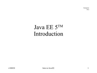 Java EE 5 TM Introduction 