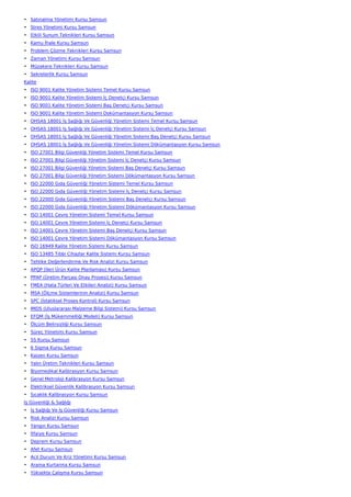 • Satınalma Yönetimi Kursu Samsun
• Stres Yönetimi Kursu Samsun
• Etkili Sunum Teknikleri Kursu Samsun
• Kamu İhale Kursu Samsun
• Problem Çözme Teknikleri Kursu Samsun
• Zaman Yönetimi Kursu Samsun
• Müzakere Teknikleri Kursu Samsun
• Sekreterlik Kursu Samsun
Kalite
• ISO 9001 Kalite Yönetim Sistemi Temel Kursu Samsun
• ISO 9001 Kalite Yönetim Sistemi İç Denetçi Kursu Samsun
• ISO 9001 Kalite Yönetim Sistemi Baş Denetçi Kursu Samsun
• ISO 9001 Kalite Yönetim Sistemi Dokümantasyon Kursu Samsun
• OHSAS 18001 İş Sağlığı Ve Güvenliği Yönetim Sistemi Temel Kursu Samsun
• OHSAS 18001 İş Sağlığı Ve Güvenliği Yönetim Sistemi İç Denetçi Kursu Samsun
• OHSAS 18001 İş Sağlığı Ve Güvenliği Yönetim Sistemi Baş Denetçi Kursu Samsun
• OHSAS 18001 İş Sağlığı Ve Güvenliği Yönetim Sistemi Dökümantasyon Kursu Samsun
• ISO 27001 Bilgi Güvenliği Yönetim Sistemi Temel Kursu Samsun
• ISO 27001 Bilgi Güvenliği Yönetim Sistemi İç Denetçi Kursu Samsun
• ISO 27001 Bilgi Güvenliği Yönetim Sistemi Baş Denetçi Kursu Samsun
• ISO 27001 Bilgi Güvenliği Yönetim Sistemi Dökümantasyon Kursu Samsun
• ISO 22000 Gıda Güvenliği Yönetim Sistemi Temel Kursu Samsun
• ISO 22000 Gıda Güvenliği Yönetim Sistemi İç Denetçi Kursu Samsun
• ISO 22000 Gıda Güvenliği Yönetim Sistemi Baş Denetçi Kursu Samsun
• ISO 22000 Gıda Güvenliği Yönetim Sistemi Dökümantasyon Kursu Samsun
• ISO 14001 Çevre Yönetim Sistemi Temel Kursu Samsun
• ISO 14001 Çevre Yönetim Sistemi İç Denetçi Kursu Samsun
• ISO 14001 Çevre Yönetim Sistemi Baş Denetçi Kursu Samsun
• ISO 14001 Çevre Yönetim Sistemi Dökümantasyon Kursu Samsun
• ISO 16949 Kalite Yönetim Sistemi Kursu Samsun
• ISO 13485 Tıbbi Cihazlar Kalite Sistemi Kursu Samsun
• Tehlike Değerlendirme Ve Risk Analizi Kursu Samsun
• APQP (İleri Ürün Kalite Planlaması) Kursu Samsun
• PPAP (Üretim Parçası Onay Prosesi) Kursu Samsun
• FMEA (Hata Türleri Ve Etkileri Analizi) Kursu Samsun
• MSA (Ölçme Sistemlerinin Analizi) Kursu Samsun
• SPC (İstatiksel Proses Kontrol) Kursu Samsun
• IMDS (Uluslararası Malzeme Bilgi Sistemi) Kursu Samsun
• EFQM (İş Mükemmelliği Modeli) Kursu Samsun
• Ölçüm Belirsizliği Kursu Samsun
• Süreç Yönetimi Kursu Samsun
• 5S Kursu Samsun
• 6 Sigma Kursu Samsun
• Kaizen Kursu Samsun
• Yalın Üretim Teknikleri Kursu Samsun
• Biyomedikal Kalibrasyon Kursu Samsun
• Genel Metroloji Kalibrasyon Kursu Samsun
• Elektriksel Güvenlik Kalibrasyon Kursu Samsun
• Sıcaklık Kalibrasyon Kursu Samsun
İş Güvenliği & Sağlığı
• İş Sağlığı Ve İş Güvenliği Kursu Samsun
• Risk Analizi Kursu Samsun
• Yangın Kursu Samsun
• İtfaiye Kursu Samsun
• Deprem Kursu Samsun
• Afet Kursu Samsun
• Acil Durum Ve Kriz Yönetimi Kursu Samsun
• Arama Kurtarma Kursu Samsun
• Yüksekte Çalışma Kursu Samsun
 