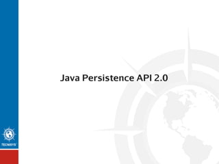 Java Persistence API 2.0

 