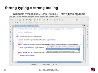Strong typing = strong tooling
     CDI tools available in JBoss Tools 3.2 - http://jboss.org/tools




18                ...