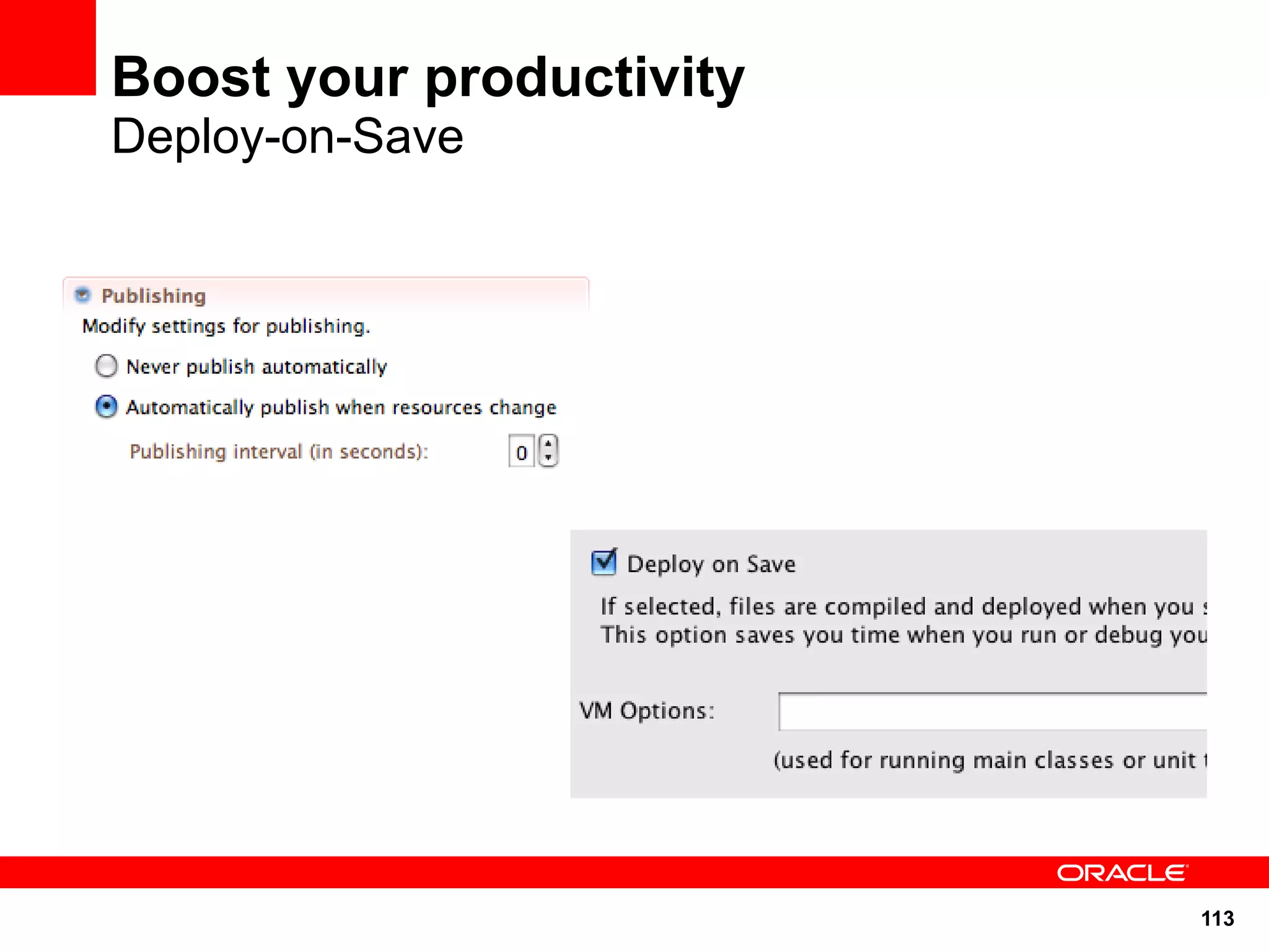 Boost your productivity
Deploy-on-Save




                          113
 