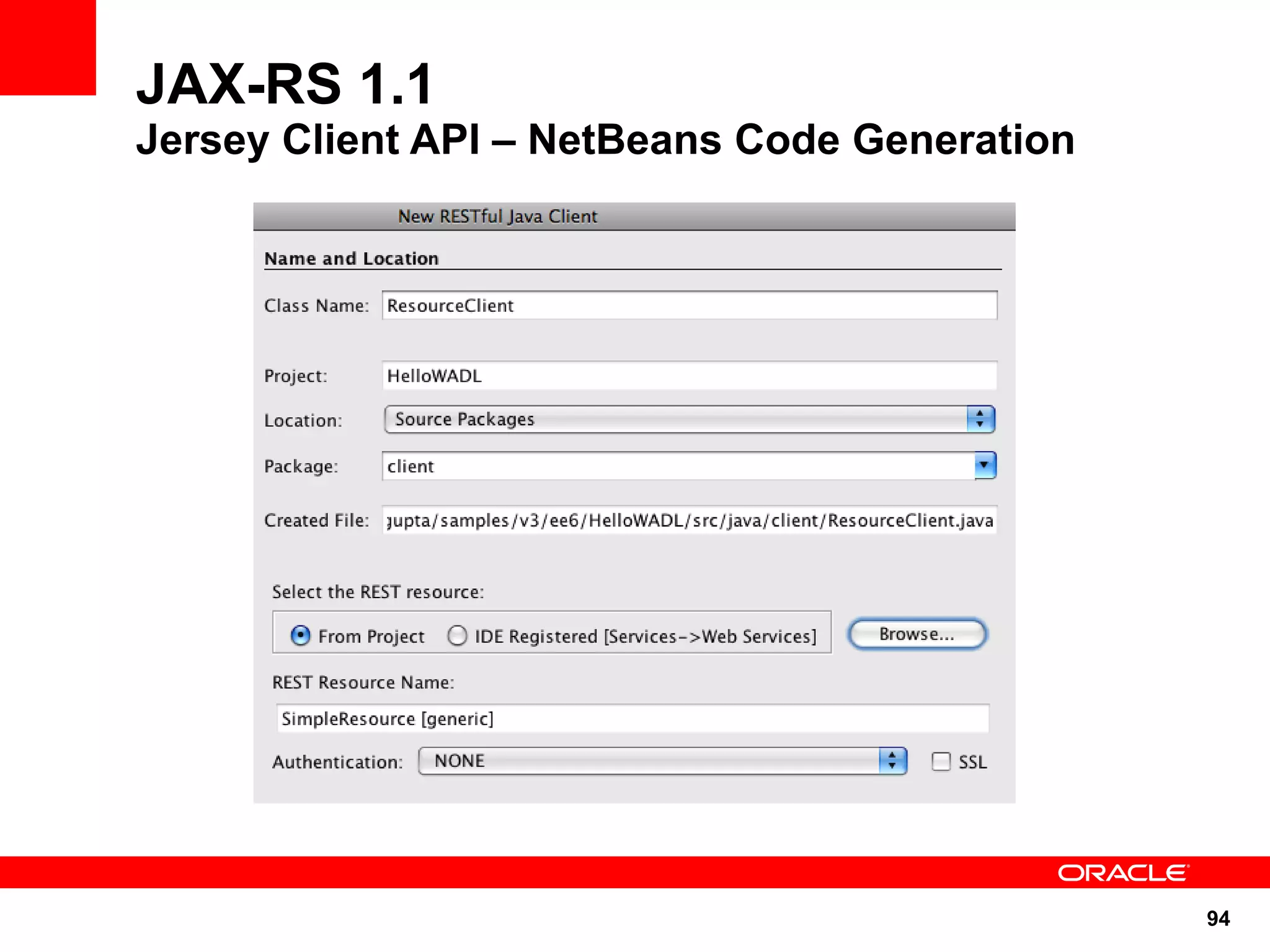 JAX-RS 1.1
Jersey Client API – NetBeans Code Generation




                                               94
 