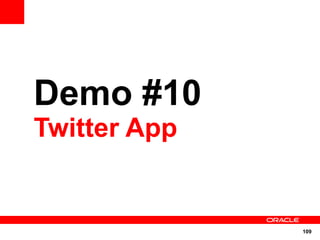 Demo #10
Twitter App


              109
 
