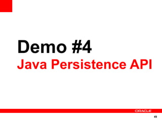 Demo #4
Java Persistence API


                       49
 