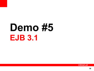 Demo #5
EJB 3.1


          58
 