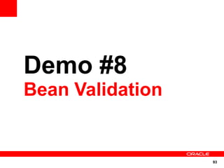 Demo #8
Bean Validation


                  93
 