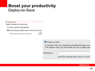 Boost your productivity
Deploy-on-Save




                          104
 