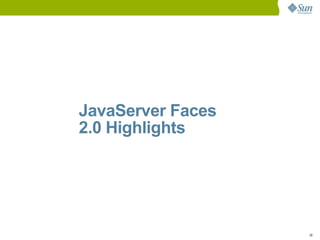 JavaServer Faces
2.0 Highlights




                   38
 