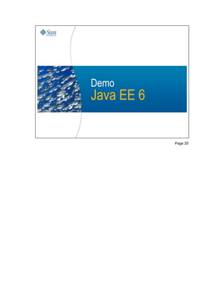 Demo
Java EE 6

               20




            Page 20
 