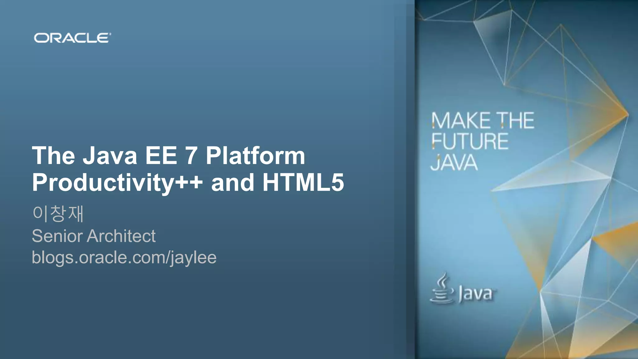 Copyright © 2012, Oracle and/or its affiliates. All rights reserved.2 The Java EE 7 Platform Productivity++ and HTML5 이창재 Senior Architect blogs.oracle.com/jaylee 