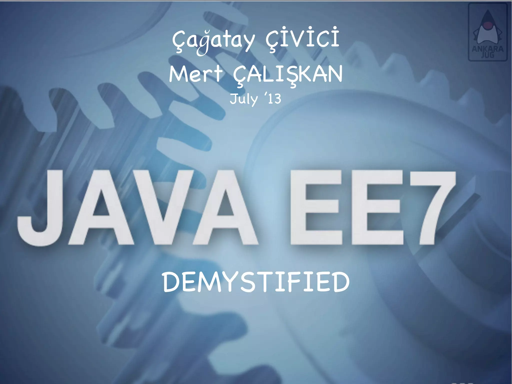 Çağatay ÇİVİCİ
Mert ÇALIŞKAN
July ’13
DEMYSTIFIED
 