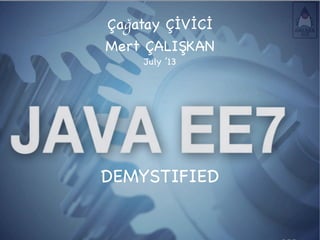 Çağatay ÇİVİCİ
Mert ÇALIŞKAN
July ’13
DEMYSTIFIED
 