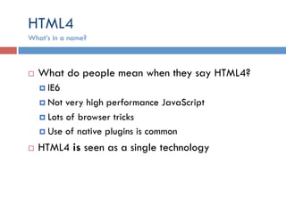 HTML5
¨  The rise of Chrome and the end of polyfill
¨  Standards have finally won
¤  How good is your standards body?
n...