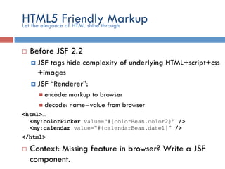 JSR 341 Expression Language 3.0
¨  First introduced in JSTL 1.0 in 2004
¨  Moved to JSP 2.0 in 2006
¨  Unified with JSF...