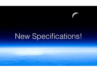 New Speciﬁcations!
 