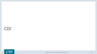 Copyright © 2017, Oracle and/or its affiliates. All rights reserved.
CDI
57
 