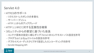 Copyright © 2017, Oracle and/or its affiliates. All rights reserved.
Servlet 4.0
• HTTP/2
–
–
– HTTP 1.1
• HTTP 1.1 RFC
•
–
– jsp
–
– Servlet Mapping API
67
 