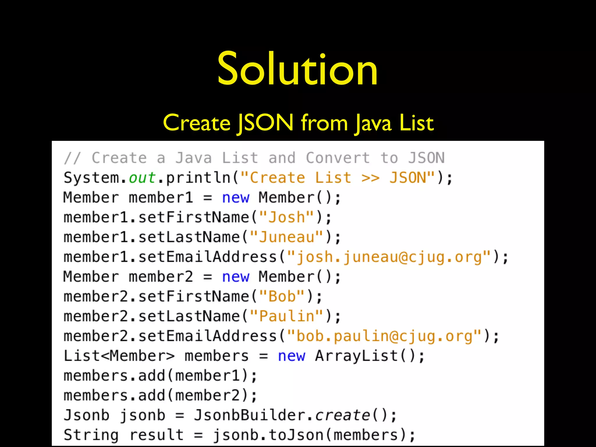 Solution
Create JSON from Java List
 