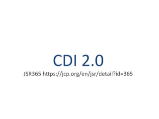 CDI 2.0 
JSR365 https://jcp.org/en/jsr/detail?id=365 
 