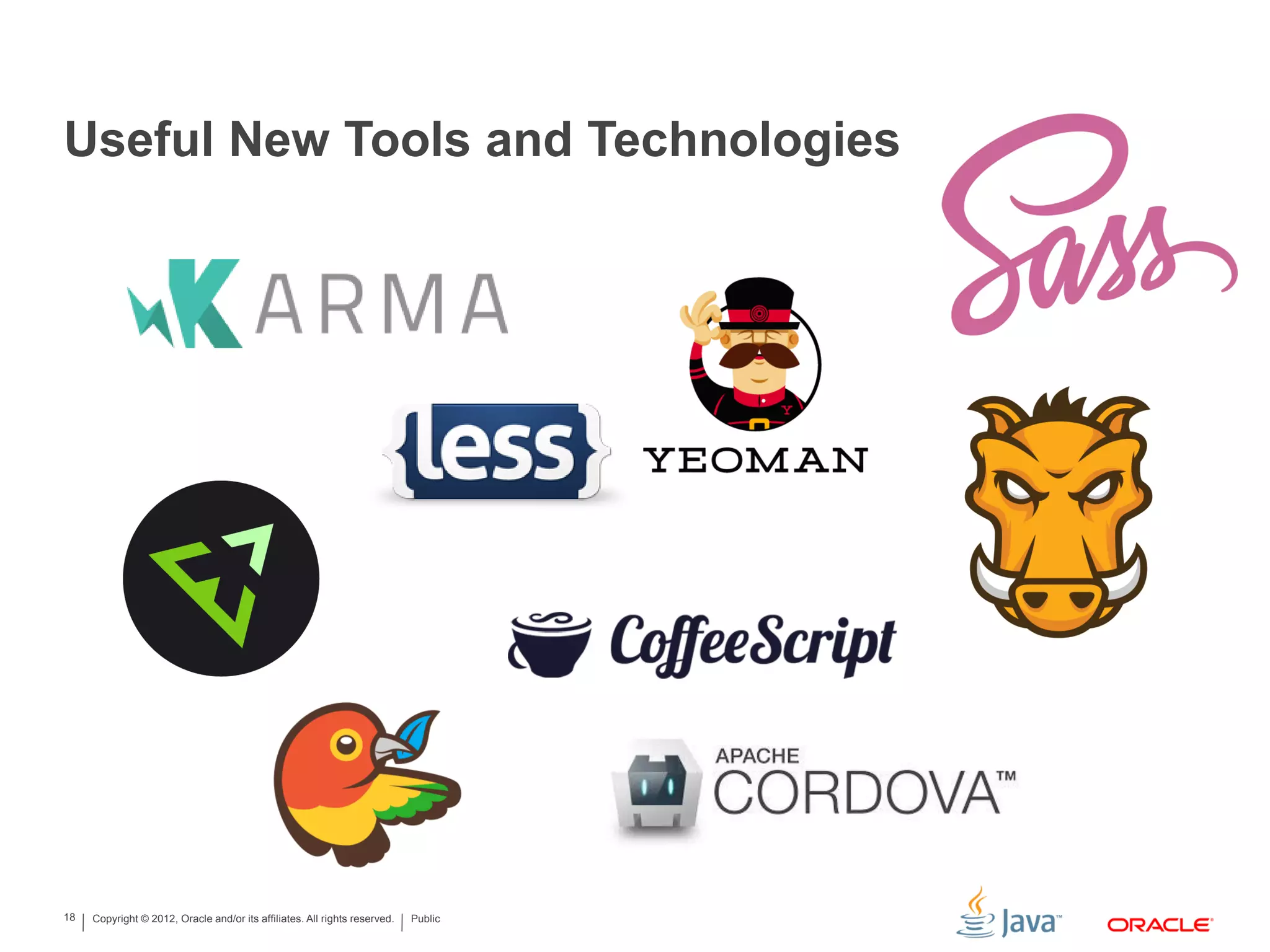 Copyright © 2012, Oracle and/or its affiliates. All rights reserved. Public18
Useful New Tools and Technologies
 