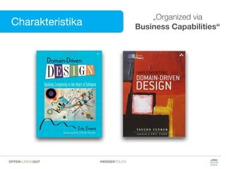 Charakteristika
Charakteristika
„Organized via
Business Capabilities“
#WISSENTEILENOFFENKUNDIGGUT
 