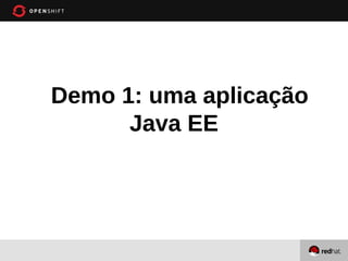 Demo 1: uma aplicação
      Java EE
 