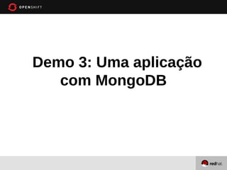 Demo 3: Uma aplicação
   com MongoDB
 