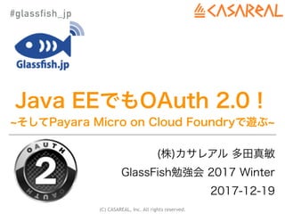 (C) CASAREAL, Inc. All rights reserved.
#glassfish_jp
 