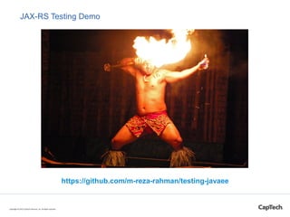 JAX-RS Testing Demo
https://github.com/m-reza-rahman/testing-javaee
Copyright © 2015 CapTech Ventures, Inc. All rights res...