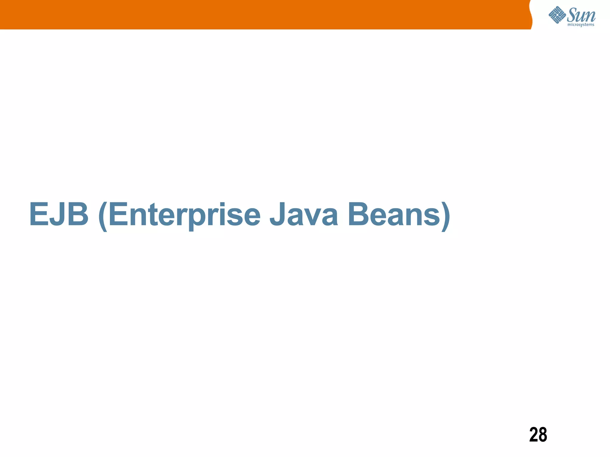 EJB (Enterprise Java Beans)




                              28
 