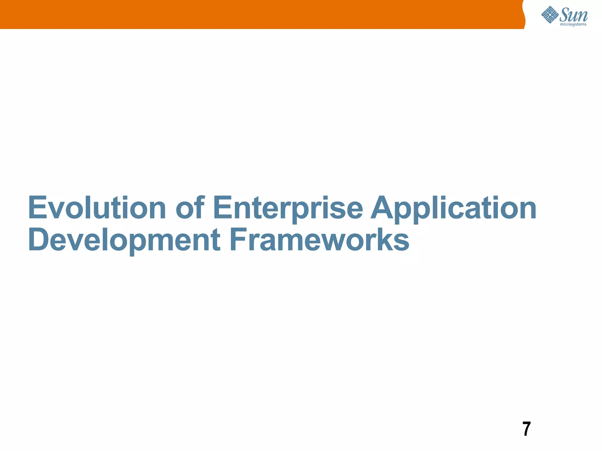 Evolution of Enterprise Application
Development Frameworks




                                 7
 